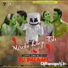 Mirchi Lagi To Main kya Karun Mix Matal Dance Mix by Dj Palash Nalagola 